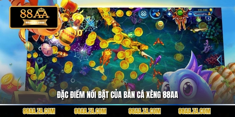 Đặc điểm nổi bật của bắn cá xèng 88aa