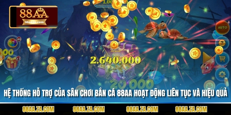 Hệ thống hỗ trợ của sân chơi bắn cá 88aa hoạt động liên tục và hiệu quả.