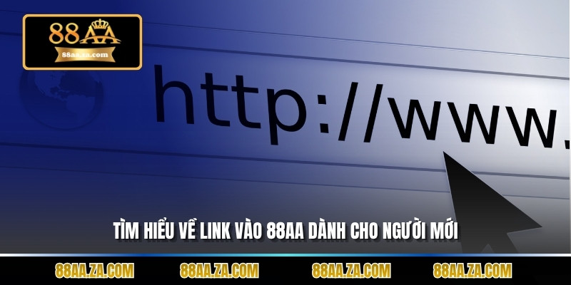 Tìm hiểu về link vào 88aa dành cho người mới